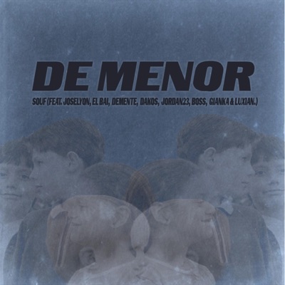 De Menor (feat. Joselyon, el BAI, Demente, Dakos, Jordan23, Boss, Gianka & Luxian) - Single