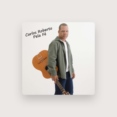 Listen to Carlos Roberto, watch music videos, read bio, see tour dates & more!