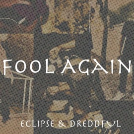 Fool Again (feat. Dreddful) Eclipse