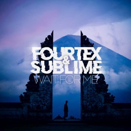 Wait For Me Fourtex & Sublime