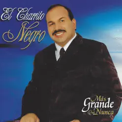 Más Grande Que Nunca - El Charrito Negro