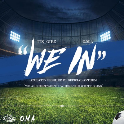 We in (feat. O.M.A) [Azul City Premier FC Official Anthem] - Single