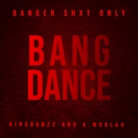 Bang Dance - Single - KingDanzz & A.Moolah