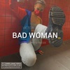 Bad Woman (feat. Savy & Finesse) - Single