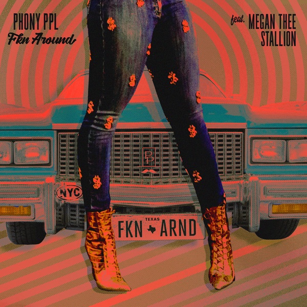 Fkn Around (feat. Megan Thee Stallion) - Single - Phony Ppl