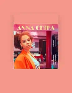 聆聽 Anna Chika、觀看音樂影片、閱讀小傳、查看巡演日期等！