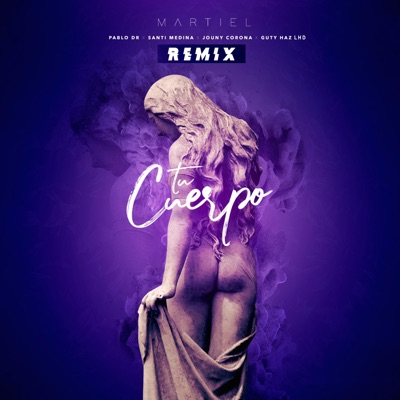 Tu Cuerpo (feat. Pablo DR, Jounycorona, Santi Medina & Guty Haz LHD) [Remix] - Single