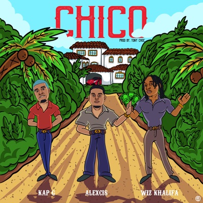Chico (feat. Wiz Khalifa & Kap G) - Single