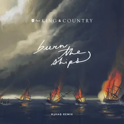 Burn the Ships (R3hab Remix) - Single - For King & Country
