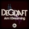 Am I Dreaming (Chris Kaeser Remix) - DeGraft lyrics