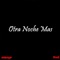 Otra Noche Mas (feat. Lui$F3rRap3'r) - Naossk lyrics