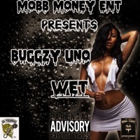 Wet (feat. Buggzy Uno) - Single - Mobb Money