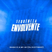 Sequencia Envolvente - Single - Iraqui Zl, MC LW & DJ Kleytinho