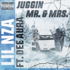 Juggin' Mr. & Mrs. (feat. Lil NZA & Dee Aura)