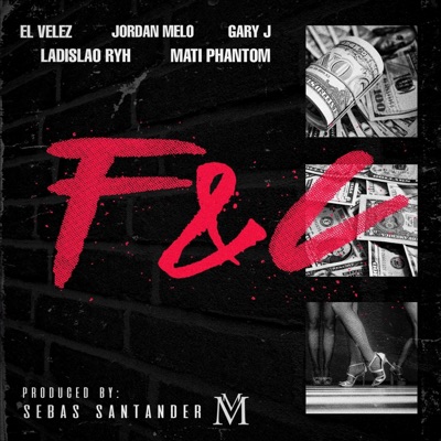 F & C (feat. Garyj, Jordan Melo, Ladislao RYH & Mati Phantom) - Single