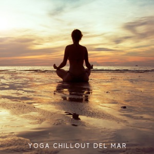 Yoga Chillout del Mar: Summer Meditation Music for Yoga Poses