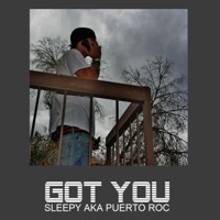 Got you - Single - Sleepy Aka Puerto Roc