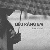 Liệu Rằng Em (feat. Naz) - Single - Rhy