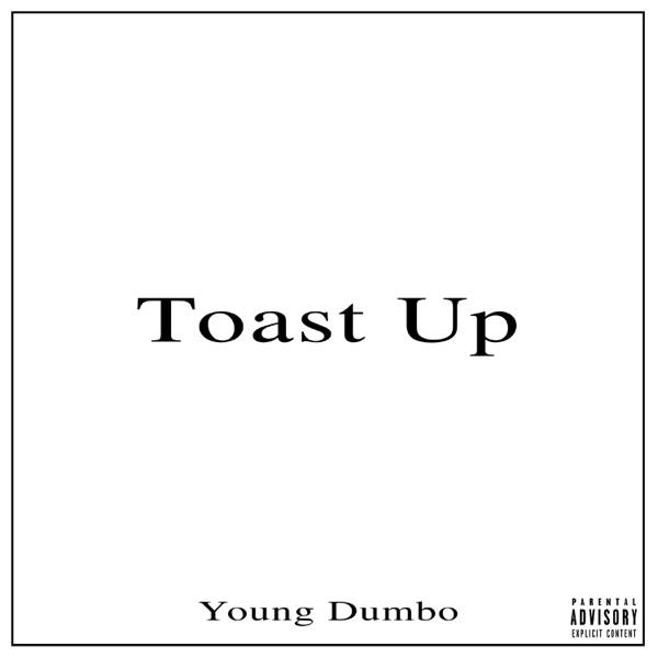 Toast Up (feat. Jay, SmitThaProphit & Aidan) - Single - Young Dumbo