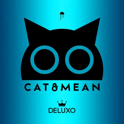Listen to CAT&MEAN - Single by Deluxo