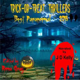 Trick-or-Treat Thrillers: Best Paranormal - 2018 (Unabridged)