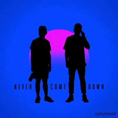 Listen to Never Come Down by Optycnerd