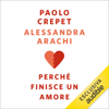 Perché finisce un amore - Paolo Crepet & Alessandra Arachi