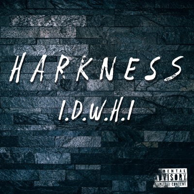 Harkness - I Don't Wanna Hear It