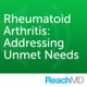 Rheumatoid Arthritis: Addressing Unmet Needs