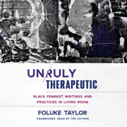 Unruly Therapeutic: Black Feminist Writings and Practices in Living Room
