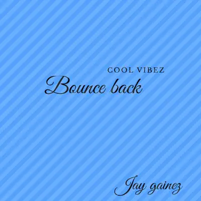 Listen to Bounce Back - Single by Jay Gainez