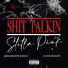 Shit Talkin' / Stella Pink (feat. Kingmostwanted & Kaydabandit) - Single