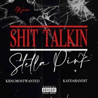 Shit Talkin' / Stella Pink (feat. Kingmostwanted & Kaydabandit) - Single - 4L JAVI