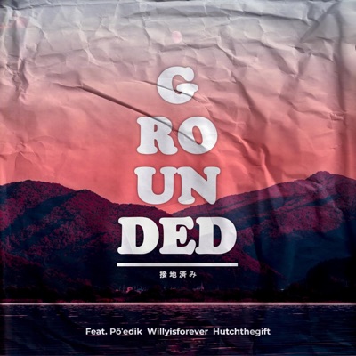 Grounded (feat. Poedik, WillyIsForever & HutchTheGift) - Single