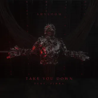 Take You Down (feat. FJØRA) - Single by Shyloom album reviews, ratings, credits