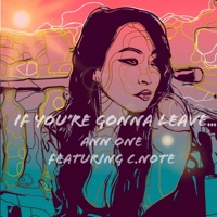 If You're Gonna Leave... (feat. C.Note) - Single - Ann One