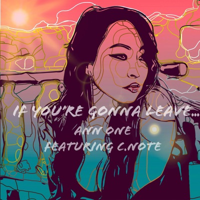 If You're Gonna Leave... (feat. C.Note) - Single