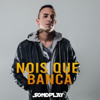 Nóis Que Banca (feat. Pacificadores) - Single - Sondplay