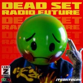 DEADSET RADIO FUTURE by ITSOKTOCRY