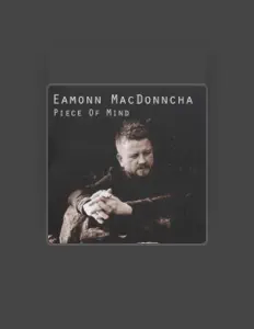 Eamonn MacDonnchaを聴いたり、ミュージックビデオを鑑賞したり、経歴やツアー日程などを確認したりしましょう！