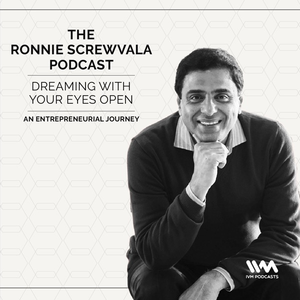 The Ronnie Screwvala Podcast: Dreaming with Your Eyes Open The Ronnie Screwvala Podcast: Dreaming with Your Eyes Open