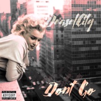 Don't Go - Single - DeaselCity