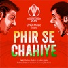 Phir Se Chaiye - Single