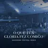 O QUE TUA GLORIA FEZ COMIGO (AO VIVO)