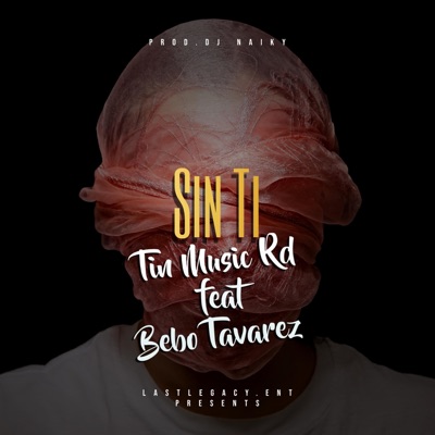 Sin Ti (feat. Bebo Tavarez) - Single