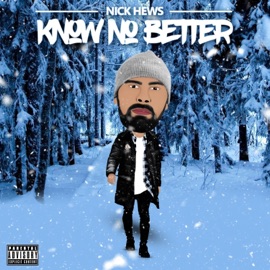 Know No Better Nick Hews