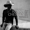 Kenny Chesney - Tip of My Tongue  artwork