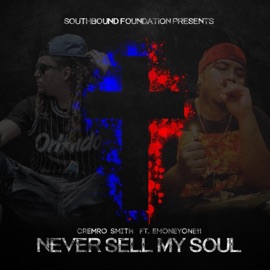 Never Sell My Soul (feat. Emoneyone11) Cremro Smith