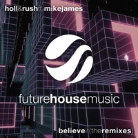 Believe It Remixes - Single - Holl & Rush & Mike James
