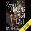 Nice Dragons Finish Last: Heartstrikers, Book 1 (Unabridged) - Rachel Aaron